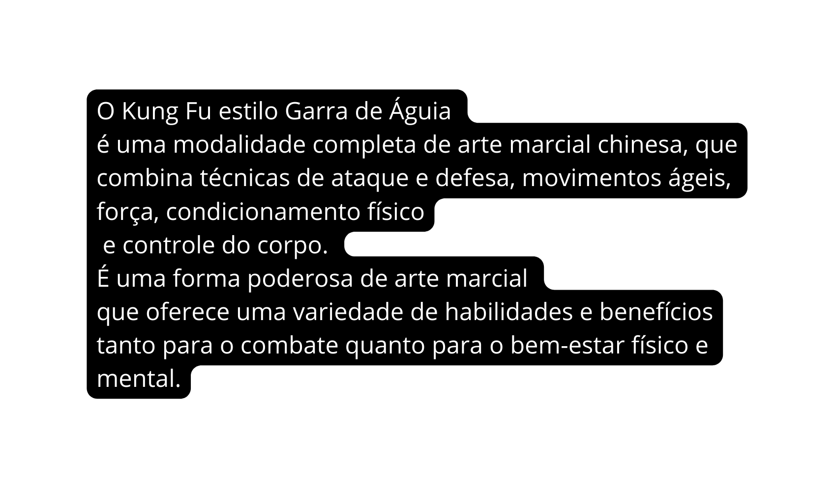 O Kung Fu estilo Garra de Águia é uma modalidade completa de arte marcial chinesa que combina técnicas de ataque e defesa movimentos ágeis força condicionamento físico e controle do corpo É uma forma poderosa de arte marcial que oferece uma variedade de habilidades e benefícios tanto para o combate quanto para o bem estar físico e mental
